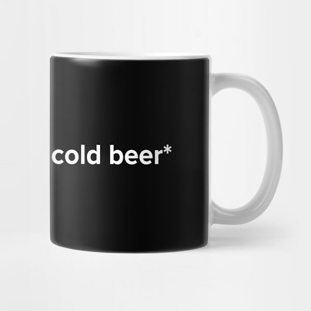 Funny Drinking Cold Beer Meme Gift by Alex21